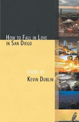 How to Fall in Love in San Diego by Dublin, Kevin