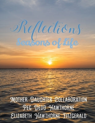 Reflections: Seasons of Life by Hawthorne, Peg Dedo