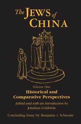 The Jews of China: V. 1: Historical and Comparative Perspectives by Goldstein, Jonathan