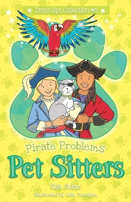 Pirate Problems: Pet Sitters: Dress-Ups #3: A funny junior reader series (ages 5-8) with a sprinkle of magic by Shine, Ella