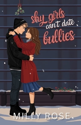 Shy Girls Can't Date Bullies: Ya Romance Illustrated Cover Edition by Rose, Milly