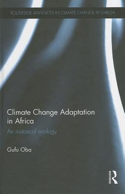 Climate Change Adaptation in Africa: An Historical Ecology by Oba, Gufu