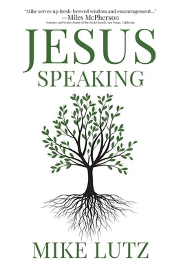 Jesus Speaking: Daily Encouragement from His Words by Lutz, Mike
