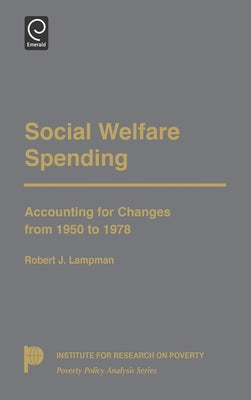 Social Welfare Spending: Accounting for Changes from 1950 to 1978 by Lampman, Robert J.