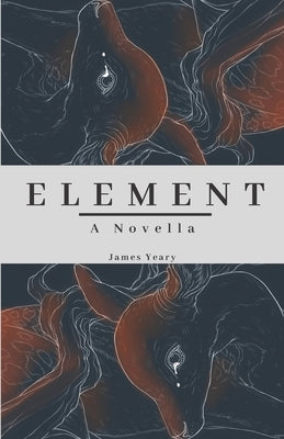 Element: A Novella by Cianciulli, Corrine