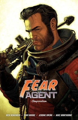 Fear Agent Compendium by Remender, Rick