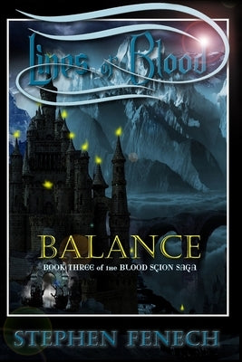 Lines of Blood: Balance: Book Three of the Blood Scion Saga by Fenech, Stephen