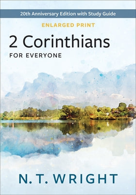 2 Corinthians for Everyone, Enlarged Print: 20th Anniversary Edition with Study Guide by Wright, N. T.