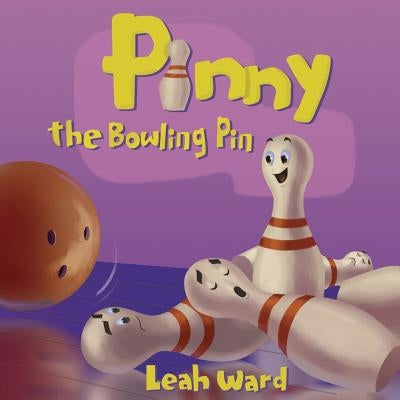 Pinny the Bowling Pin by Ward, Leah