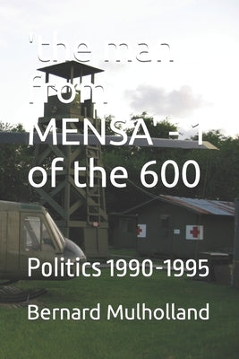 'the man from MENSA' - 1 of the 600: Politics 1990-1995 by Mulholland, Bernard J.