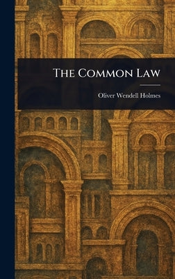 The Common Law by Holmes, Oliver Wendell