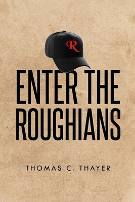 Enter the Roughians by Thayer, Thomas C.