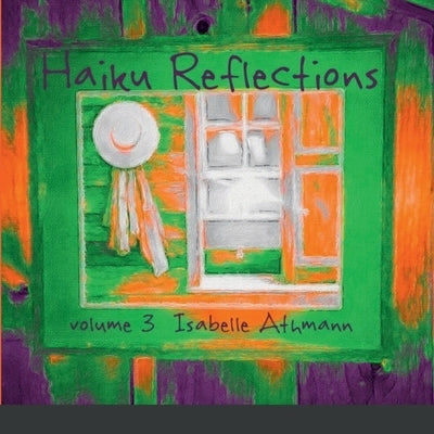 Haiku Reflections Volume 3 by Athmann, Isabelle