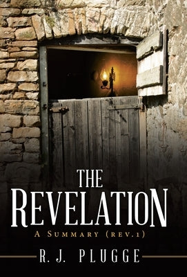 The Revelation: A Summary (Rev.1) by Plugge, R. J.