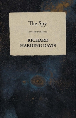 The Spy by Davis, Richard Harding