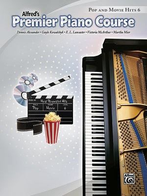 Alfred's Premier Piano Course Pop and Movie Hits, Level 6 by Alexander, Dennis