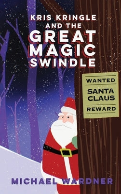 Kris Kringle and The Great Magic Swindle by Wardner, Michael
