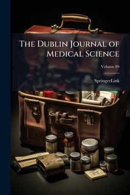 The Dublin Journal of Medical Science; Volume 89 by Springerlink