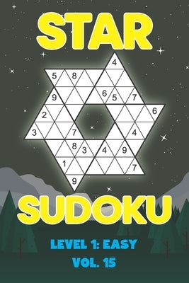 Star Sudoku Level 1: Easy Vol. 15: Play Star Sudoku Hoshi With Solutions Star Shape Grid Easy Level Volumes 1-40 Sudoku Variation Travel Fr by Numerik, Sophia