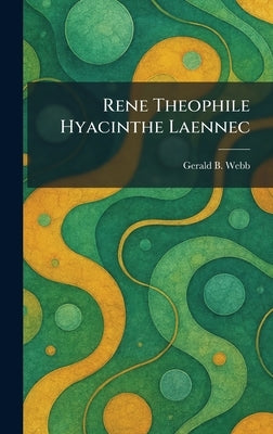 Rene Theophile Hyacinthe Laennec by Webb, Gerald B.