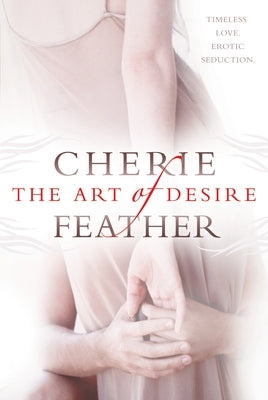 The Art of Desire by Feather, Cherie