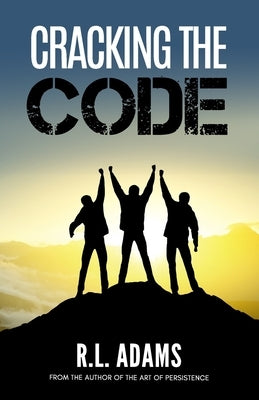 Cracking the Code: Breaking through Self-Imposed Limitations by Adams, R. L.