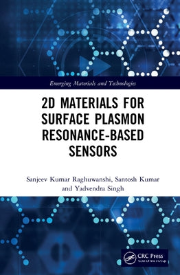 2D Materials for Surface Plasmon Resonance-Based Sensors by Raghuwanshi, Sanjeev Kumar