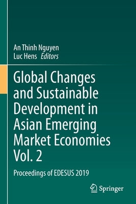 Global Changes and Sustainable Development in Asian Emerging Market Economies Vol. 2: Proceedings of Edesus 2019 by Nguyen, An Thinh
