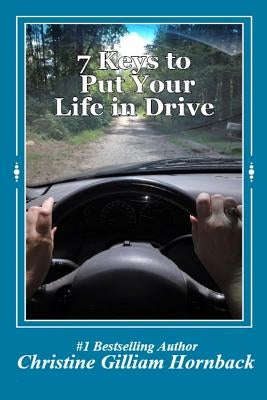 7 Keys to Put Your Life in Drive by Hornback, Christine Gilliam