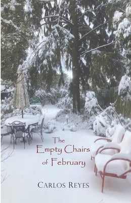 The Empty Chairs of February by Reyes, Carlos