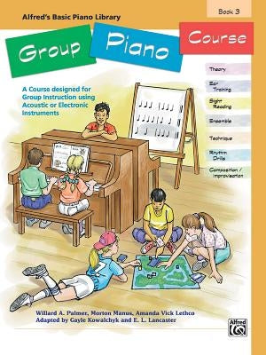 Alfred's Basic Group Piano Course, Bk 3: A Course Designed for Group Instruction Using Acoustic or Electronic Instruments by Palmer, Willard A.