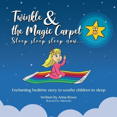 Twinkle and the Magic Carpet Sleep sleep sleep ... now: Enchanting bedtime story to soothe children to sleep by Studio, Tullip