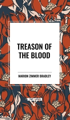 Treason of the Blood by Bradley, Marion Zimmer
