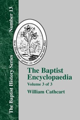 The Baptist Encyclopedia - Vol. 3 by Cathcart, William