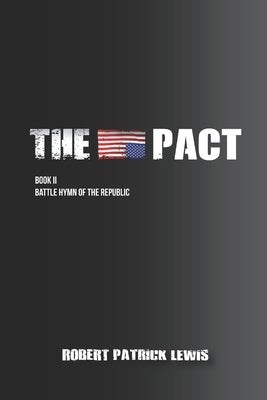 The Pact Book II: Battle Hymn of the Republic by Lewis, Robert Patrick