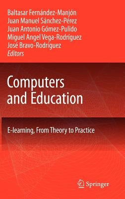 Computers and Education: E-Learning, from Theory to Practice by Fernández-Manjón, Baltasar