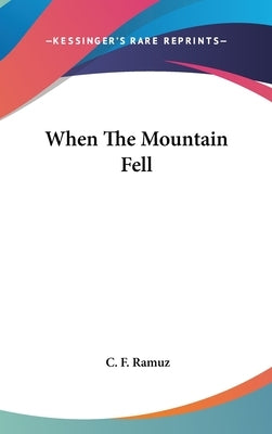 When The Mountain Fell by Ramuz, C. F.