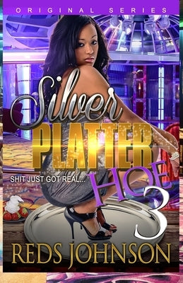 Silver Platter Hoe 3: Shit Just Got Real by Johnson, Reds