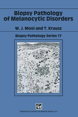 Biopsy Pathology of Melanocytic Disorders by Mooi, W. J.