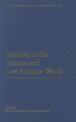 Families in the Roman and Late Antique World by Harlow, Mary