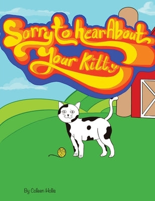 Sorry To Hear About Your Kitty by Hollis, Colleen