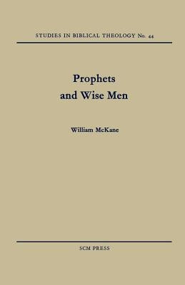 Prophets and Wise Men by McKane, William