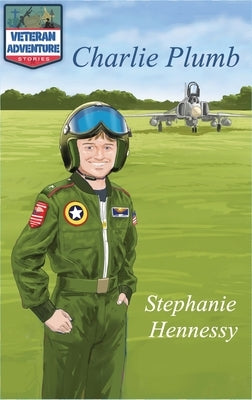 Veteran Adventure Stories: Charlie Plumb by Hennessy, Stephanie