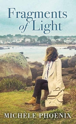 Fragments of Light by Phoenix, Michele
