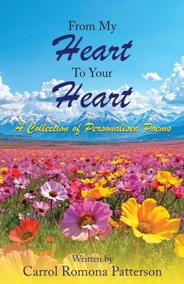 From My Heart To Your Heart: A Collection of Personalised Poems by Publishing, Ltyv