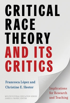 Critical Race Theory and Its Critics: Implications for Research and Teaching by López, Francesca