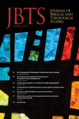 Journal of Biblical and Theological Studies, Issue 7.2 by Diffey, Daniel S.