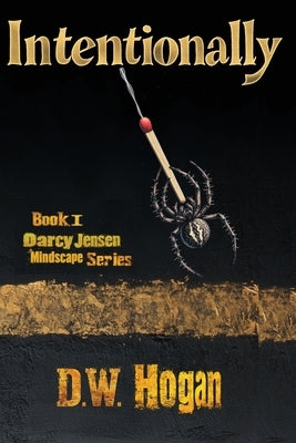 Intentionally Book 1 of the Darcy Jensen Mindscape Series by Hogan, D. W.