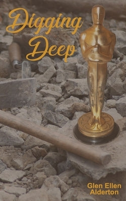 Digging Deep by Alderton, Glen Ellen