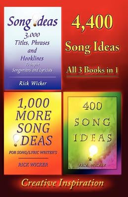 4,400 Song Ideas: All 3 Books in 1 by Wicker, Rick